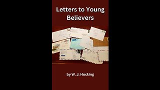 Letters to Young Believers, On Reading the Scriptures, by W J Hocking