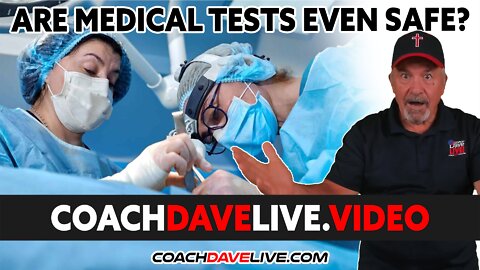 Coach Dave LIVE | 2-7-2022 | ARE MEDICAL TESTS EVEN SAFE?