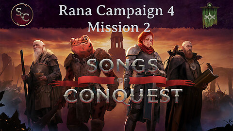 Rana Campaign 4 - Songs of Conquest