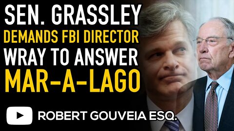 Sen. Grassley DEMANDS Answers from FBI Director Wray About MAR-A-LAGO RAID