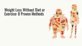 Weight Loss Without Diet Or Exercise: 8 Proven Methods