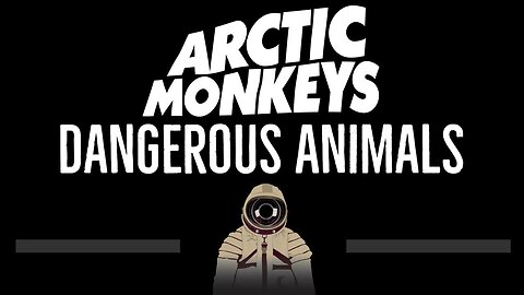 Arctic Monkeys • Dangerous Animals (CC) 🎤 [Karaoke] [Instrumental Lyrics]
