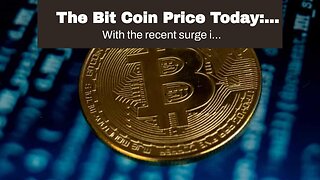 The Bit Coin Price Today: What You Need To Know!