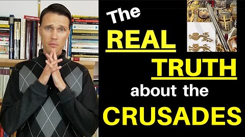 Real History of the Crusades! (Confronting the Myths)