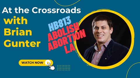 #2 - Brian Gunter: At the Crossroads on the Abolition of Abortion in Louisiana