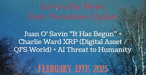 Weekly Update 2-20-23: Juan O’ Savin “It Has Begun” + Charlie Ward XRP (Digital Asset / QFS World) +