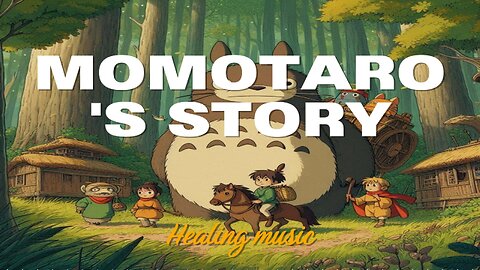 MOMOTARO's story #healingmusic