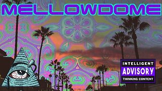 MellowDome! Free Your Mind Friday!