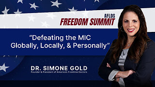 Dr. Simone Gold | Defeating the MIC Globally, Locally, & Personally | AFLDS Freedom Summit