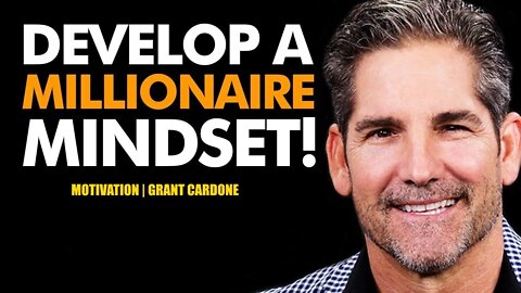 Grant Cardone Motivation | The Mindset of the Wealthy