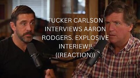 TUCKER CARLSON INTERVIEWS AARON RODGERS!!