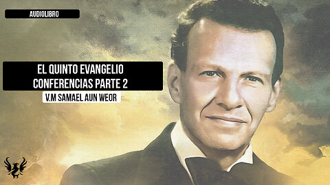 El Quinto Evangelio ❯ Conferencias 🌟 Samael Aun Weor 📚 Audiolibro Completo Gratis Parte 2