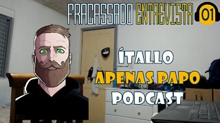 ÍTALLO APENAS PAPO - FRACASSADO ENTREVISTA #01