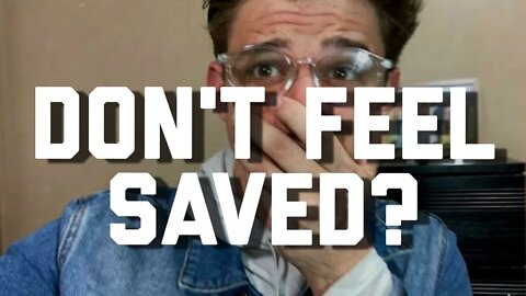 what to do when you don’t FEEL SAVED? || youth bible study