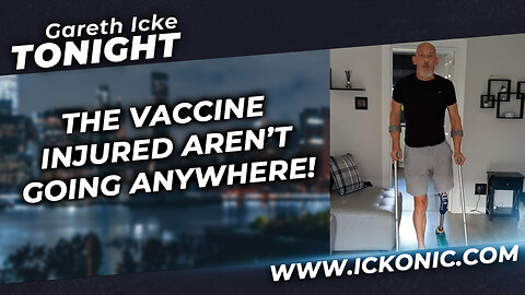 The Vaccine Injured Aren't Going Anywhere - Gareth Icke Tonight
