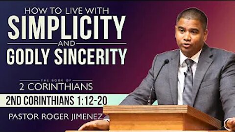 【 How to Live with Simplicity and Godly Sincerity 】 Pastor Roger Jimenez | KJV Baptist Preaching