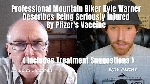 Kyle Warner Describes Being Seriously Injured By Pfizer's Vaccine (Includes Treatment Suggestions)