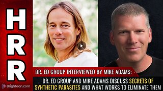 Dr. Ed Group and Mike Adams discuss secrets of SYNTHETIC PARASITES and what works to eliminate them