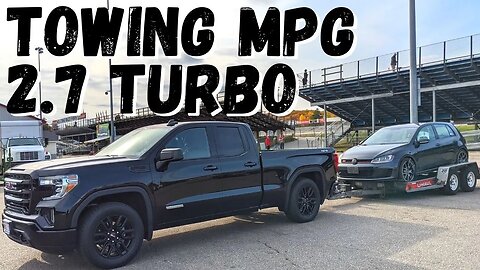 How does the 2.7 Turbo tow? Real towing MPG for the Chevy Silverado GMC Sierra 1500