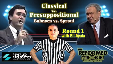 Classical vs Presuppositional Apologetics: Bahnsen vs. Sproul - Round #1