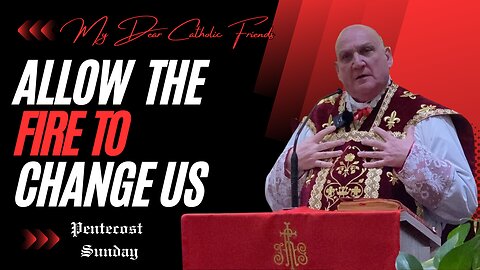 Allow The Fire To Change Us | Pentecost Sunday (2024)