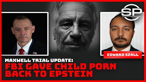 Maxwell Trial Update: FBI Gave Child Porn Back to Epstein