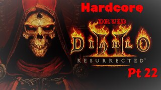 Diablo II: Resurrected - HARDCORE Summoning Druid Pt 22 (and channel update in description)