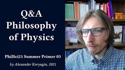 Q&A Philosophy of Physics | PhilSci21