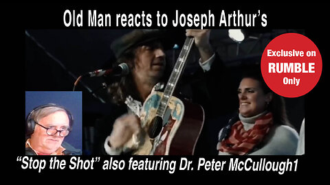 Old Man reacts to Joseph Arthur's, "Stop the Shot!" (2021)