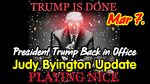 3/8/24 - Judy Byington Update - President Trump Back In Office..