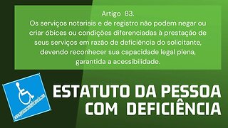 Estatuto da Pessoa com Deficiência - Art. 83. Os serviços notariais e de registro não podem negar