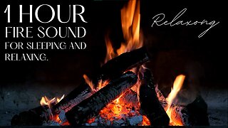 1 HOUR FIRE SOUND FOR RELAXING, SLEEPING AND STUDY