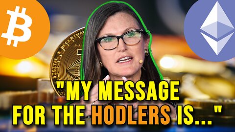 Cathie Wood: My message for Bitcoin HODLers...