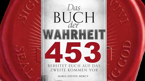 Wie beim 1. Mal, werde Ich das 2. Mal abgelehnt werden (Buch der Wahrheit Nr 453)