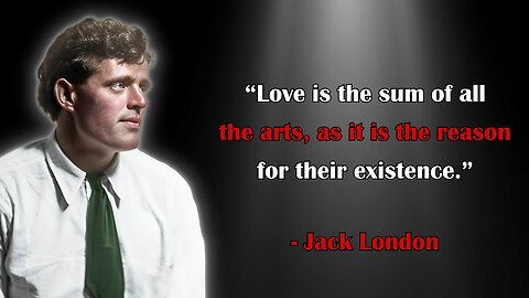 "Jack London's Most Inspiring Quotes"