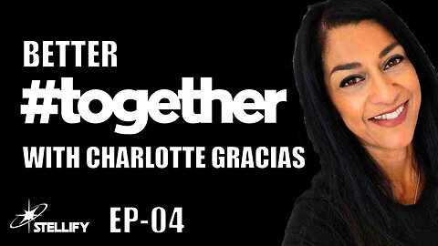 BETTER TOGETHER : With Charlotte Gracias