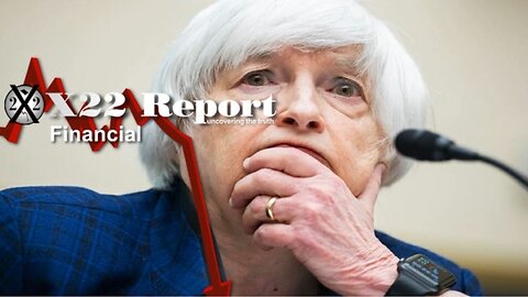 X22 Report - Ep. 3037A - Yellen Says the Quiet Part Out Loud, Playbook Known