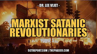 MARXISTS SATANIC REVOLUTIONARIES -- DR. LEE VLIET