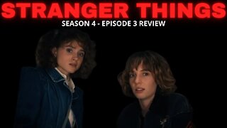 STRANGER THINGS SEASON 4 - EPISODE 3 REVIEW
