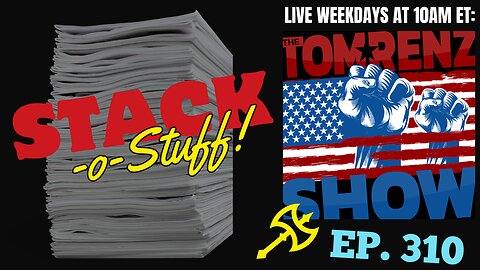 Stack-o-Stuff Ep. 310 - The Tom Renz Show