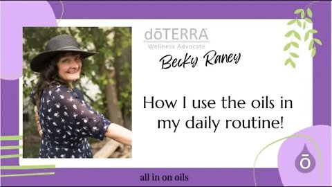 Becky Raney's daily routine using dōTERRA Essential oils!