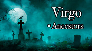 Virgo: Ancestors~ Your are apart of the birth of Consciousness~Knowledge!