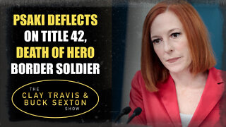 Psaki Deflects on Title 42, Death of Hero Border Soldier