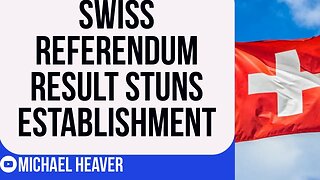 Swiss Referendum Result STUNS Political Establishment