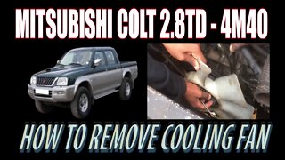 MITSUBISHI L200 ( 4M40 ) - HOW TO REMOVE COOLING FAN