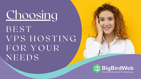 Choosing the Best VPS Hosting for Your Needs #webhosting #vpshosting #bigbirdweb