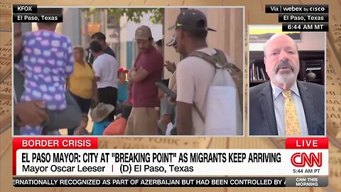 El Paso Mayor Oscar Leeser: City Is At "Breaking Point" Amid Border Crisis, "Running Out Of Hotels"
