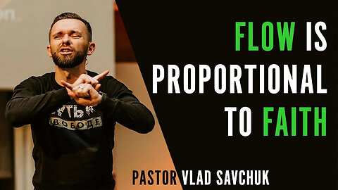 Flow ∝ Faith - Pastor Vlad