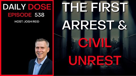 Ep. 538 | The First Arrest & Civil Unrest| Daily Dose