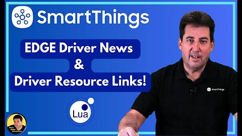 SmartThings Edge News & Edge Driver Resource Links!